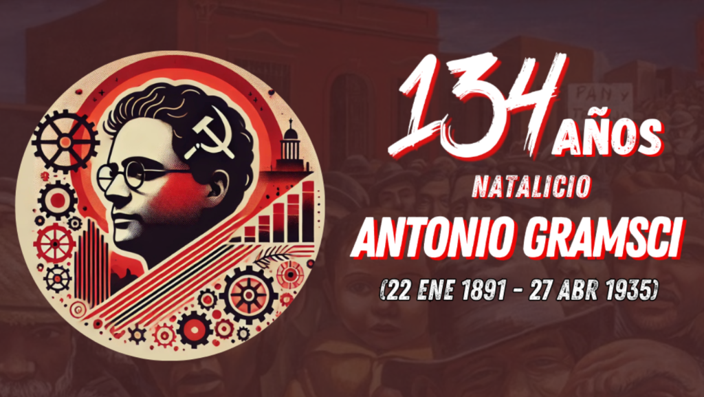 Conmemoramos el natalicio del gran pensador Antonio Gramsci